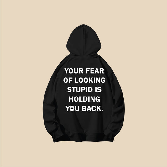 YOUR FEAR OF LOOKING STUPID IS HOLDING YOU BACK